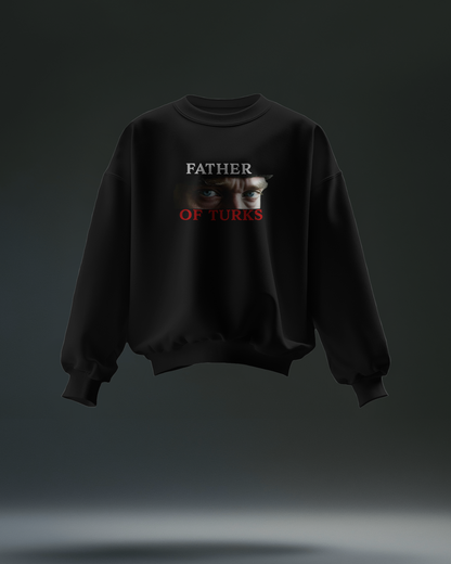 Father Of Turks Baskılı Sweatshirt