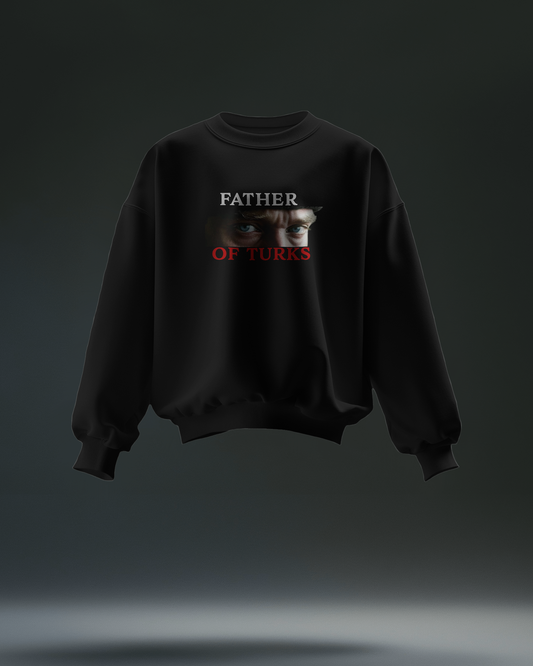 Father Of Turks Baskılı Sweatshirt
